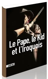 Le pape le kid et liroquois Le pape, le kid et l'iroquois Anonyme Bourbon Kid